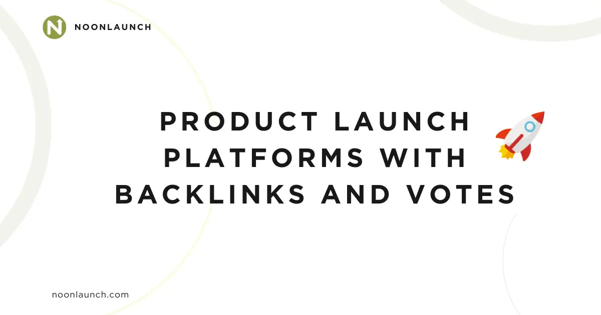 Product Launch Platforms With Backlinks and Votes