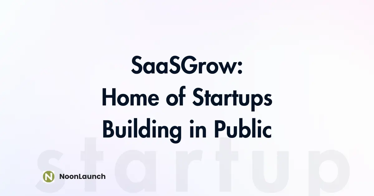 SaaSGrow: Home of Startups Building in Public