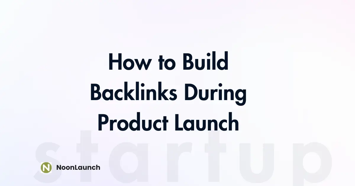 How to Build Backlinks During a Product Launch