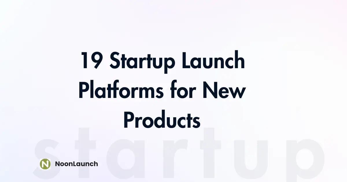 19 Startup Launch Platforms for New Products