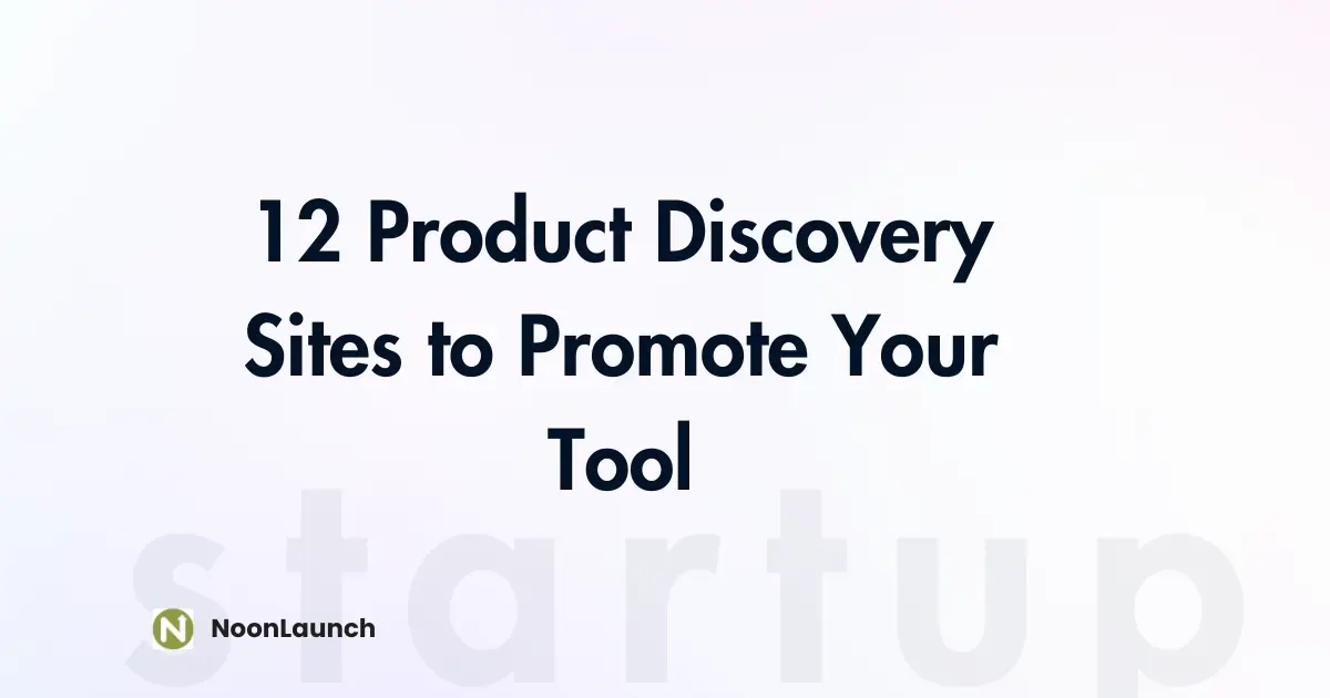 12 Product Discovery Sites to Promote Your Tool