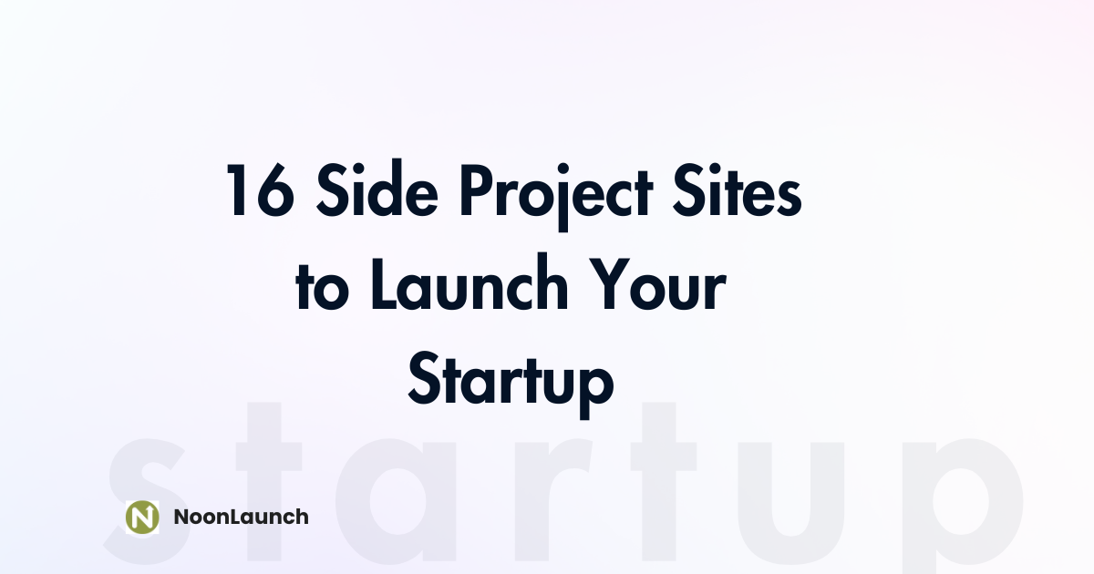 16 Side Project Sites to Launch Your Startup