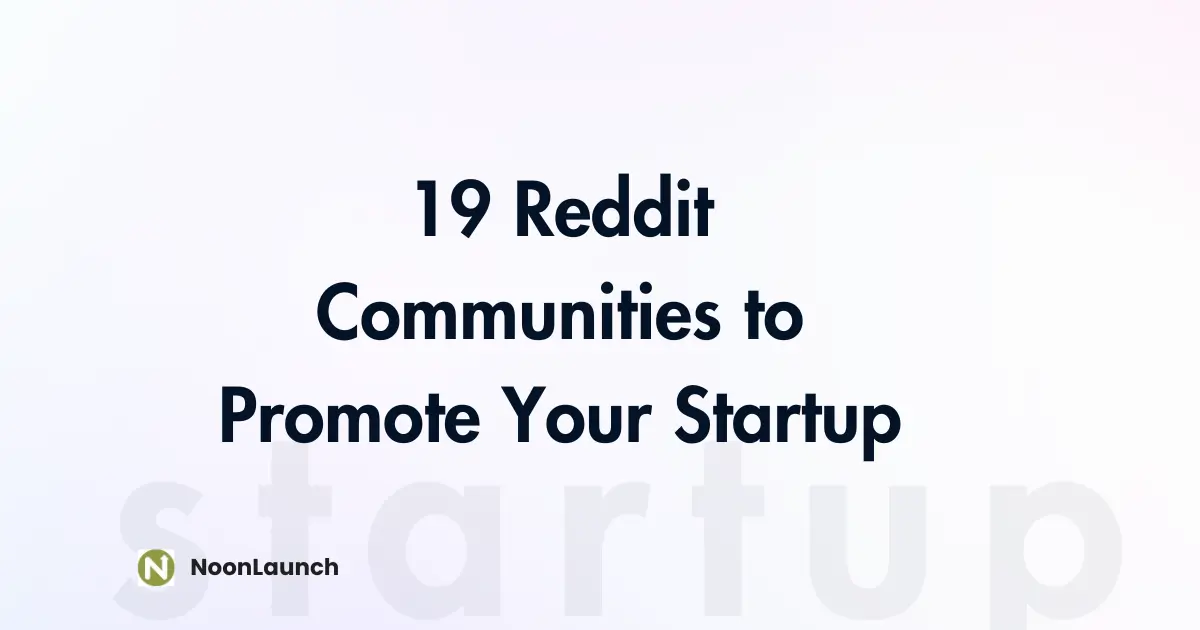 19 Reddit Communities to Promote Your Startup