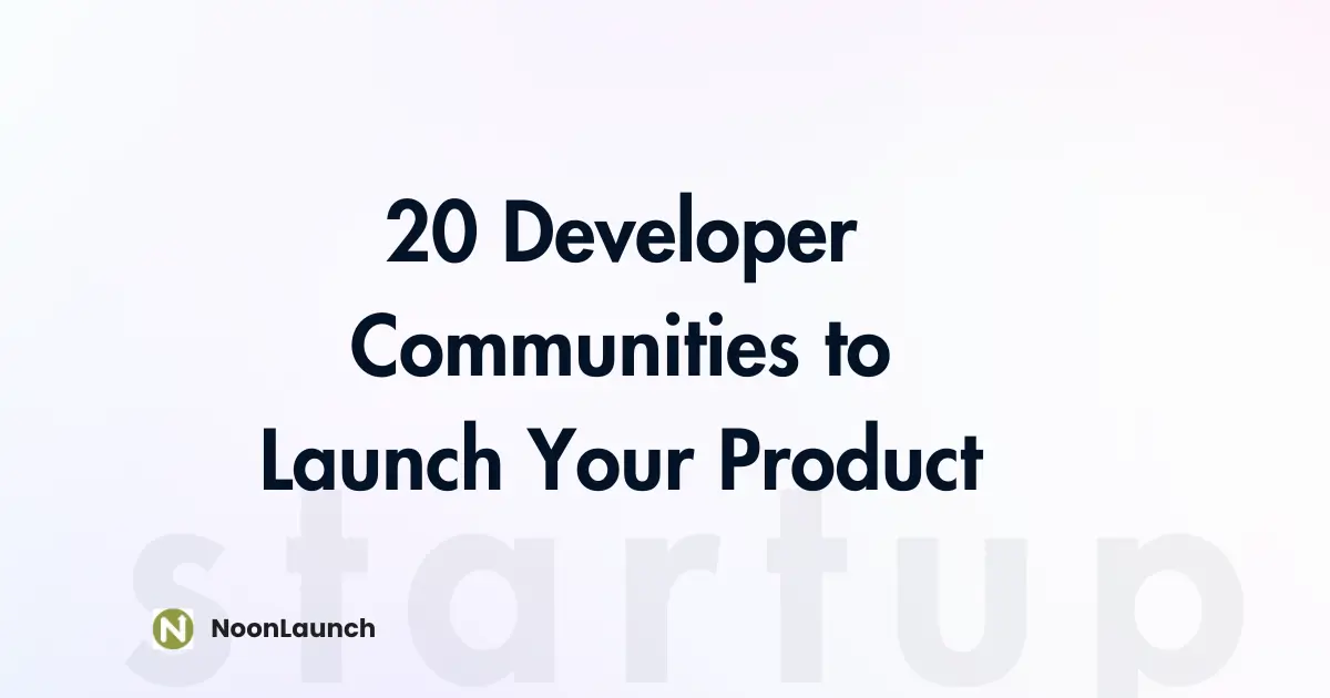 20 Developer Communities to Launch Your Product