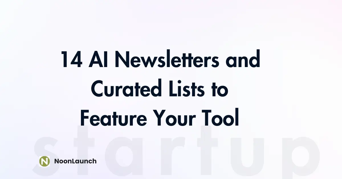 14 AI Newsletters and Curated Lists to Feature Your Tool
